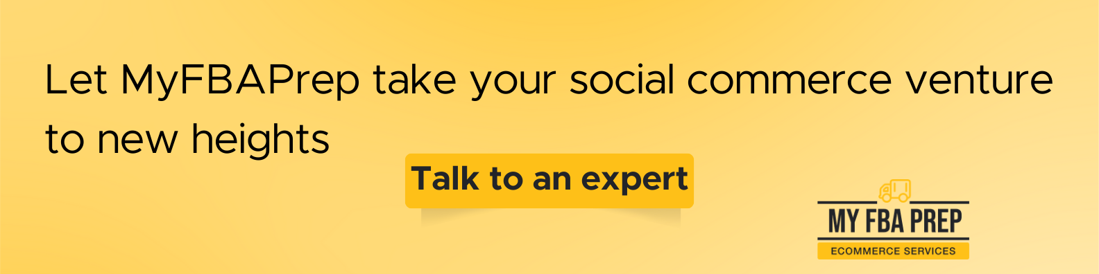 CTA banner - Let MyFBAPrep take your social commerce venture to new heights