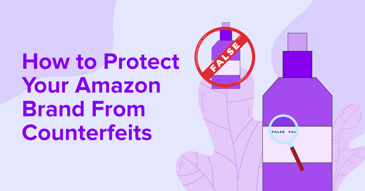 How to Protect Your Amazon Brand From Counterfeits