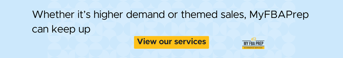 CTA banner - Whether it's higher demand or themed sales, MyFBAPrep can keep up