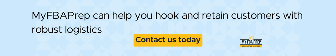 CTA banner - MyFBAPrep can help you hook and retain customers with robust logistics