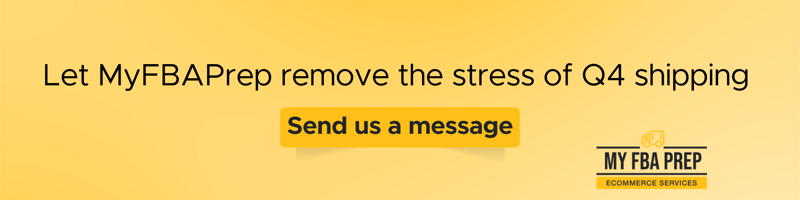 CTA banner - Let MyFBAPrep remove the stress of Q4 shipping