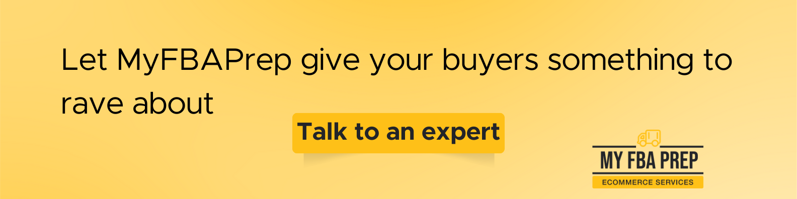 CTA banner - Let MyFBAPrep give your buyers something to rave about