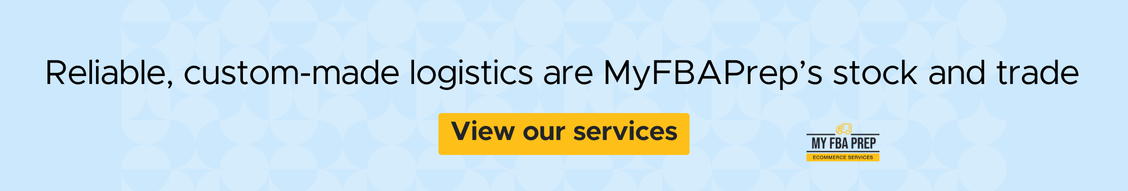 CTA banner - Reliable, custom-made logistics are MyFBAPrep's stock and trade