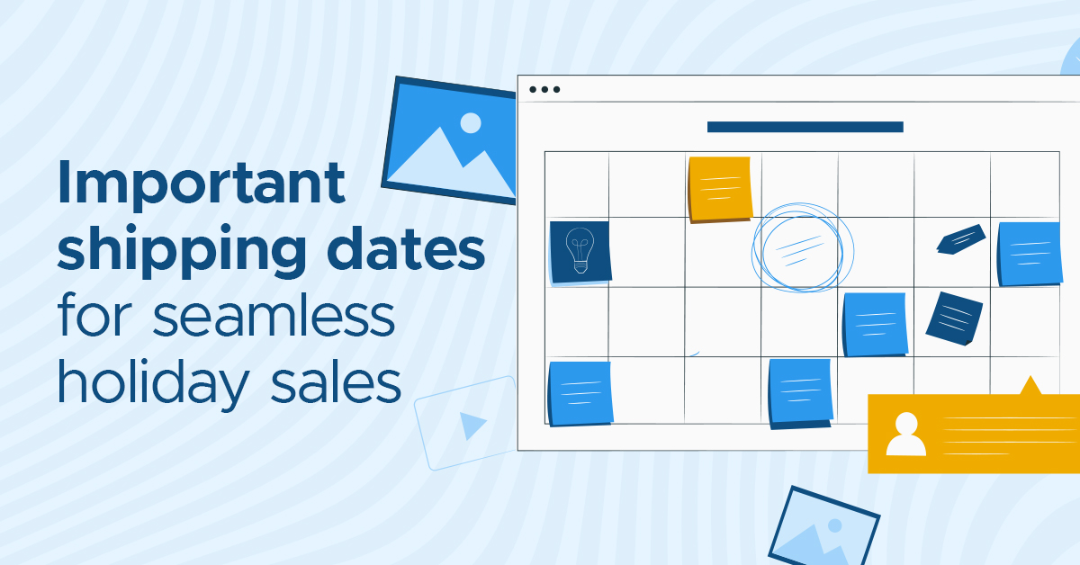 Important Shipping Dates for Seamless Holiday Sales