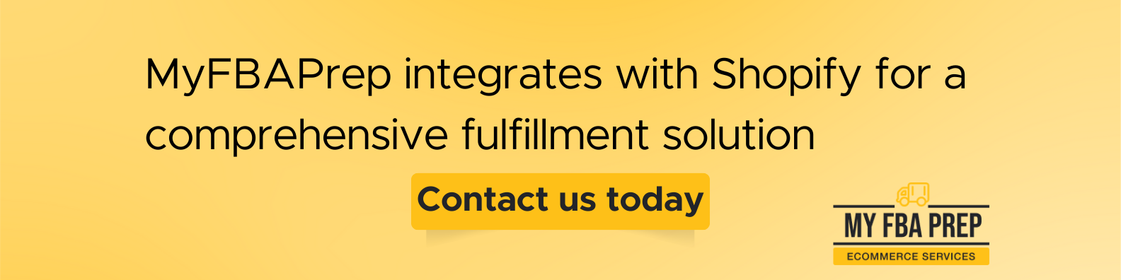 CTA banner - MyFBAPrep integrates with Shopify for a comprehensive fulfillment solution