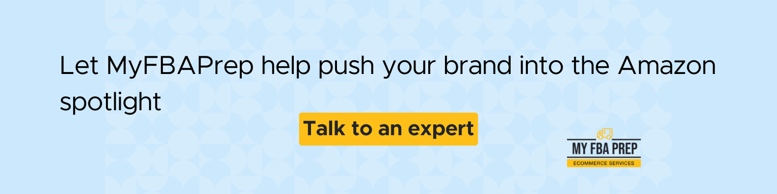 CTA banner - Let MyFBAPrep help push your brand into the Amazon spotlight