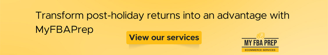 CTA banner - Transform post-holiday returns into an advantage with MyFBAPrep