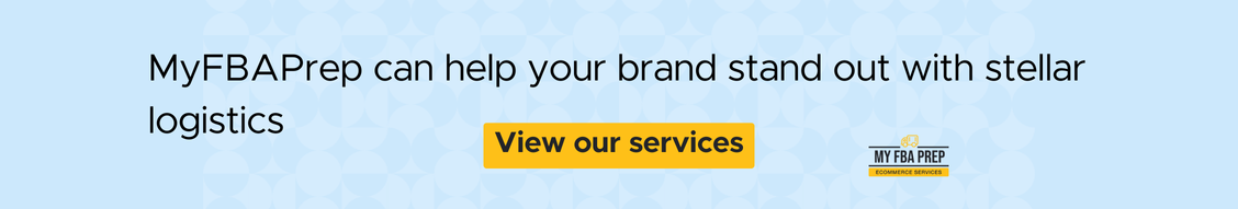 CTA banner - MyFBAPrep can help your brand stand out with stellar logistics