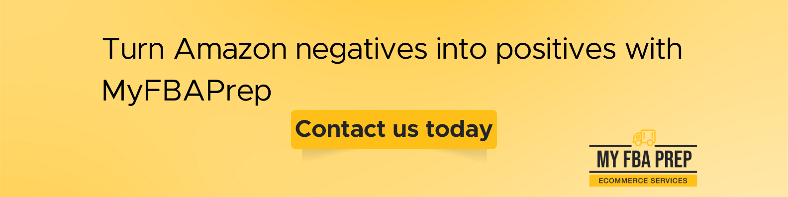 CTA banner - Turn Amazon negatives into positives with MyFBAPrep