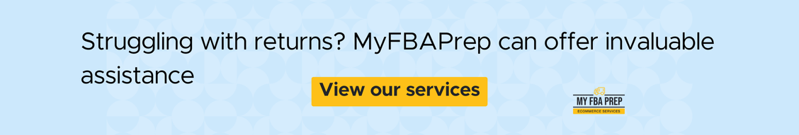CTA banner - Struggling with returns? MyFBAPrep can offer invaluable assistance