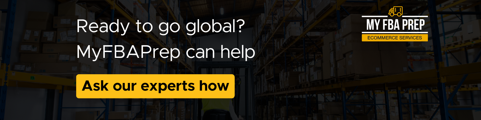 CTA banner - Ready to go global? MyFBAPrep can help