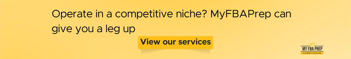 CTA banner - Operate in a competitive niche? MyFBAPrep can give you a leg up