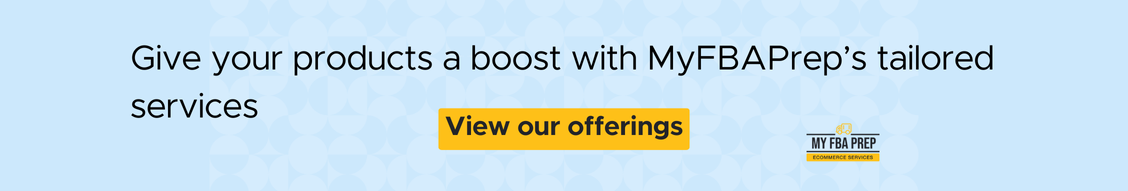 CTA banner - Give your products a boost with MyFBAPrep's tailored services