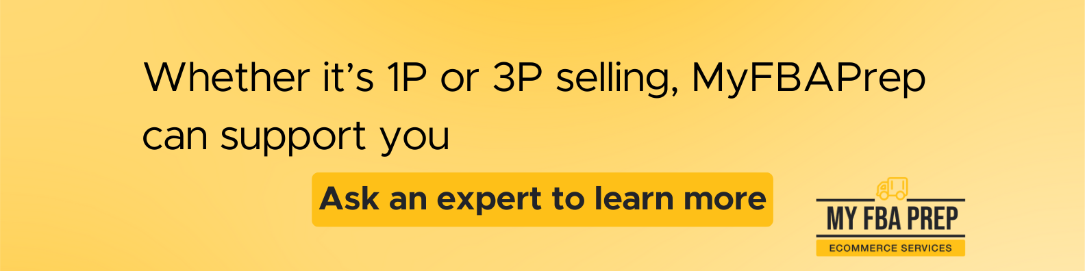 CTA banner - Whether it's 1P or 3P selling, MyFBAPrep can support you