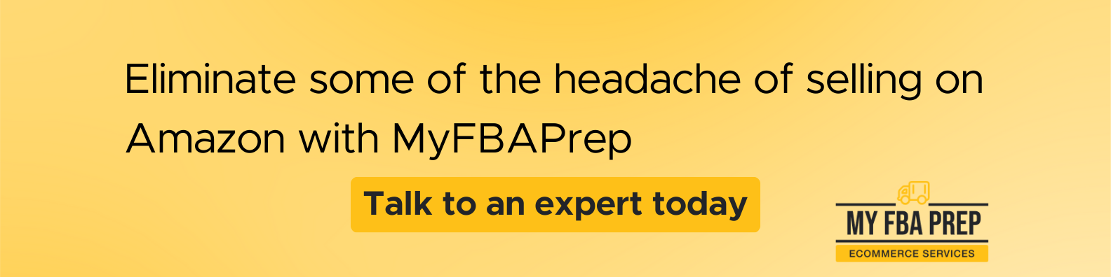 CTA banner - Eliminate some of the headache of selling on Amazon with MyFBAPrep