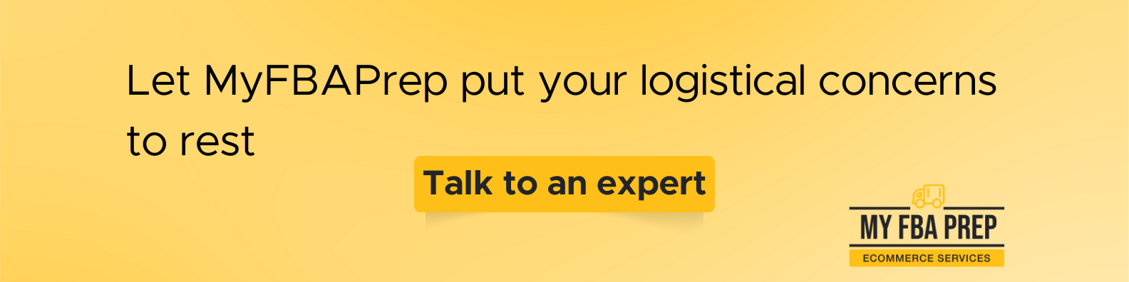 CTA banner - Let MyFBAPrep put your logistical concerns to rest