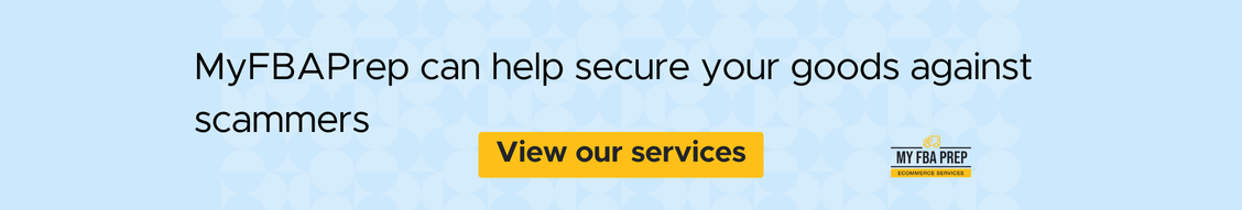 CTA banner - MyFBAPrep can help secure your goods against scammers