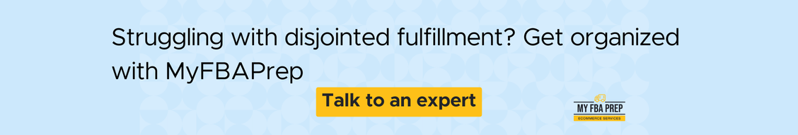 CTA banner - Struggling with disjointed fulfillment? Get organized with MyFBAPrep