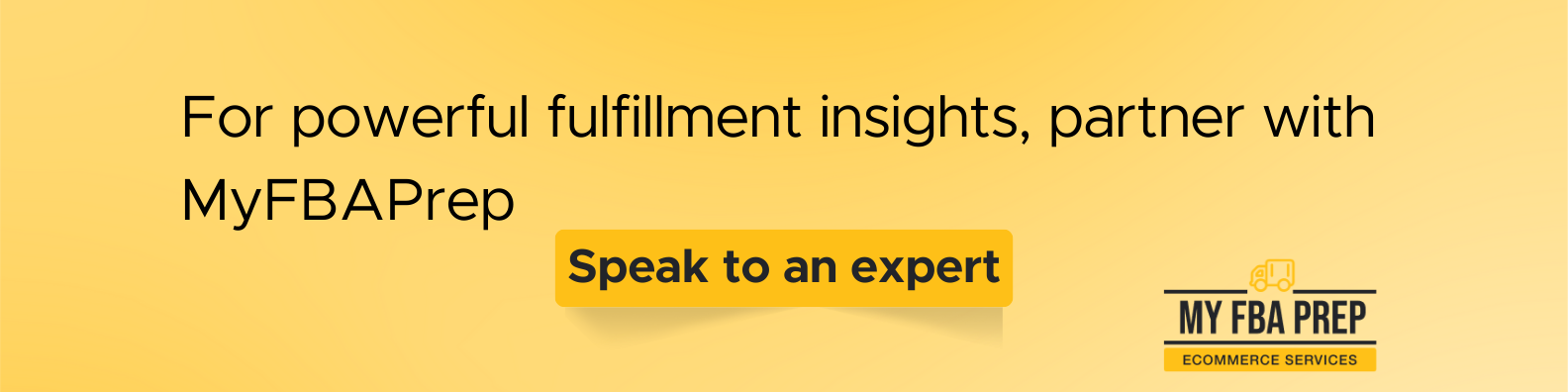 CTA banner - For powerful fulfillment insights, partner with MyFBAPrep