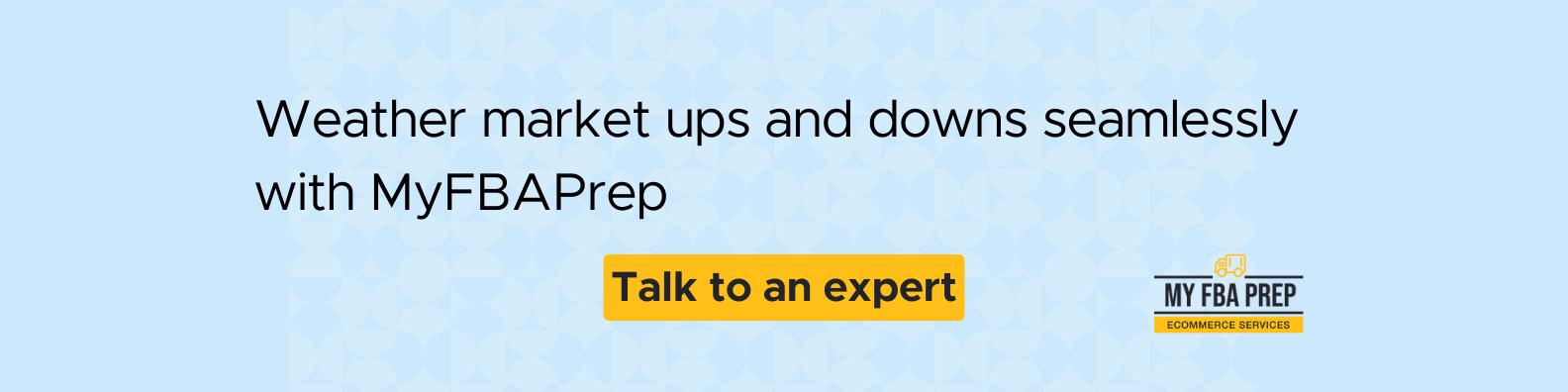 CTA banner - Weather market ups and down seamlessly with MyFBAPrep