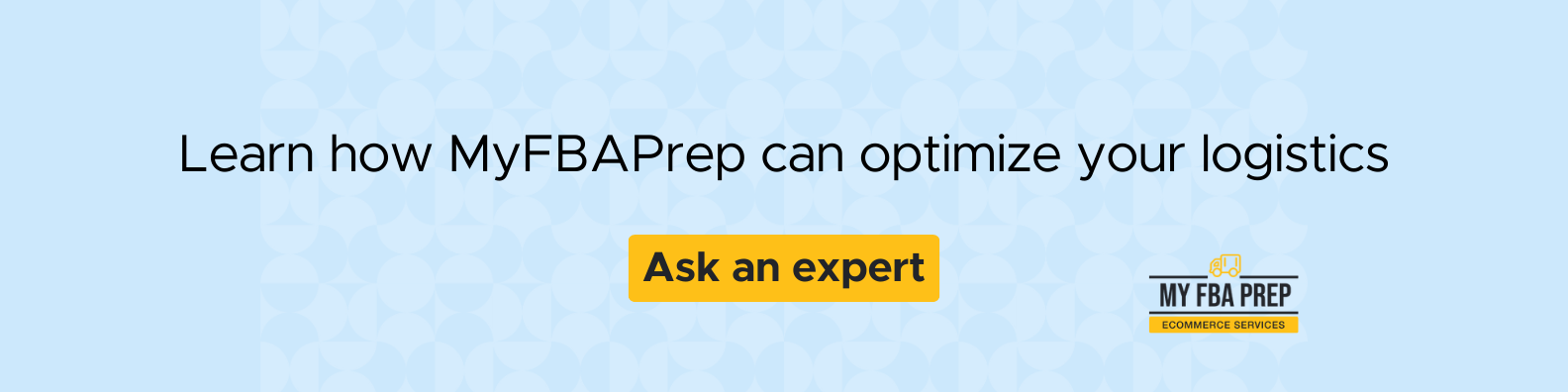 CTA banner - Learn how MyFBAPrep can optimize your logistics
