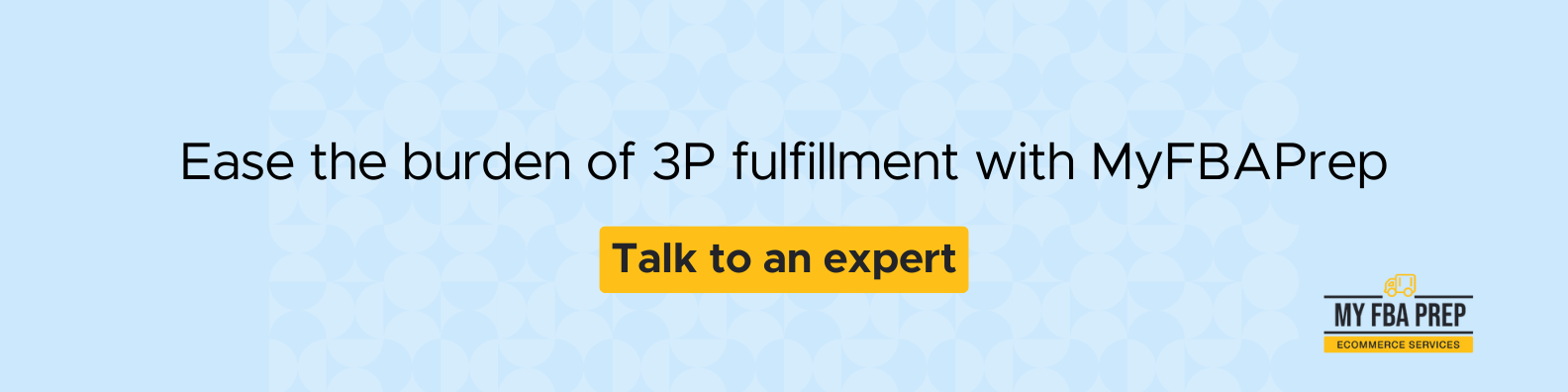 CTA banner - Ease the burden of 3P fulfillment with MyFBAPrep
