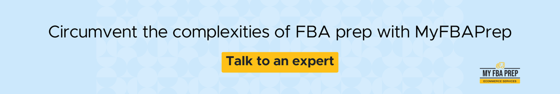 CTA banner - Circumvent the complexities of FBA prep with MyFBAPrep