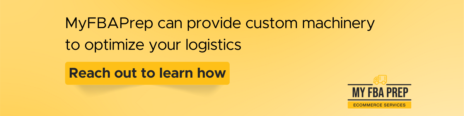 CTA banner - MyFBAPrep can provide custom machinery to optimize your logistics